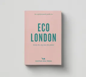 An Opinionated Guide to Eco London