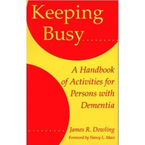 Keeping Busy: A Handbook of Activities for Persons with Dementia